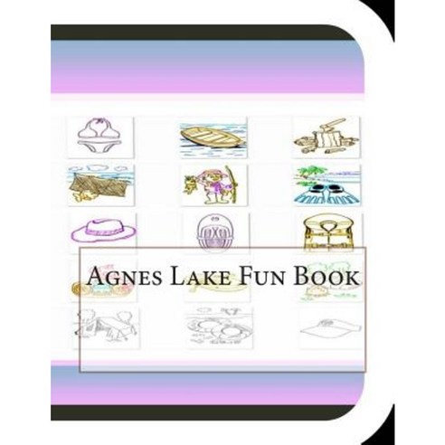Agnes Lake Fun Book: A Fun and Educational Book about Agnes Lake Paperback, Createspace Independent Publishing Platform