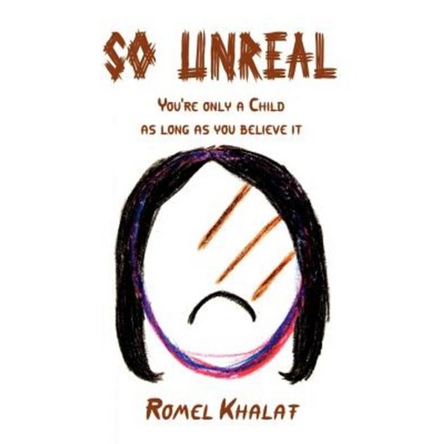 So Unreal: You''re Only a Child as Long as You Believe It Paperback, Authorhouse