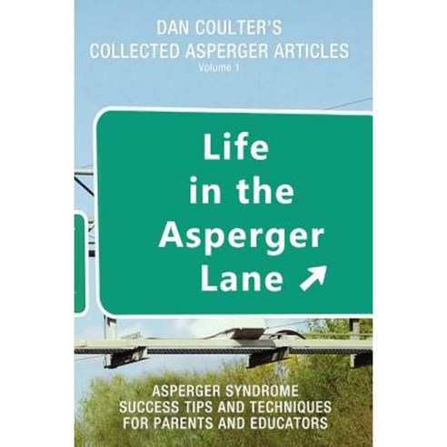 Life in the Asperger Lane: Dan Coulter''s Collected Asperger Articles Paperback, Coulter Video Publishing