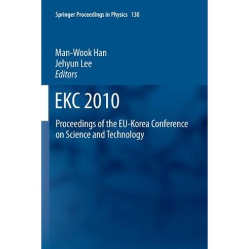 Ekc2010: Proceedings of the Eu-Korea Conference on Science and Technology Paperback, Springer