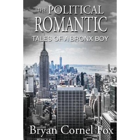The Political Romantic: Tales of a Bronx Boy Paperback, Hodge Agency