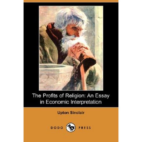 The Profits of Religion: An Essay in Economic Interpretation (Dodo Press) Paperback, Dodo Press