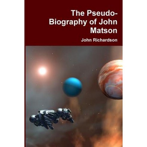 The Pseudo-Biography of John Matson Paperback, Lulu.com