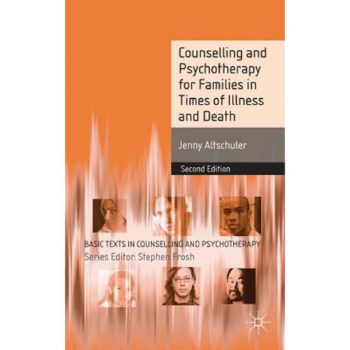 Counselling and Psychotherapy for Families in Times of Illness and Death Paperback, Palgrave
