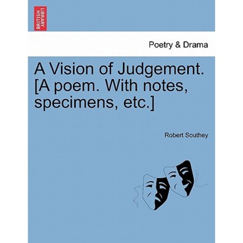 A Vision of Judgement. [A Poem. with Notes Specimens Etc.] Paperback, British Library, Historical Print Editions