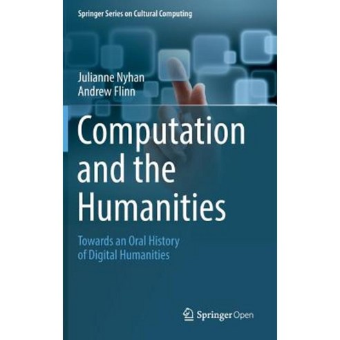 Computation and the Humanities: Towards an Oral History of Digital Humanities Hardcover, Springer