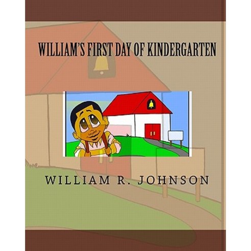 William''s First Day of Kindergarten Paperback, Createspace Independent Publishing Platform