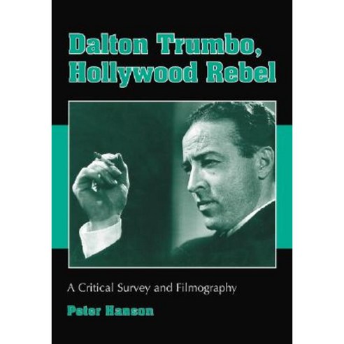 Dalton Trumbo Hollywood Rebel: A Critical Survey and Filmography Paperback, McFarland & Company