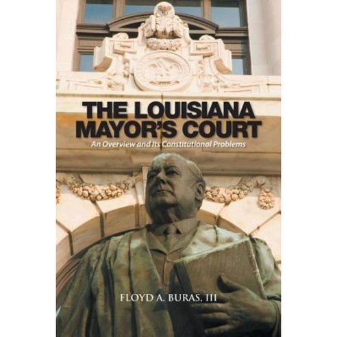 The Louisiana Mayor #39 #39 s Court: An Overview and Its Constitutional