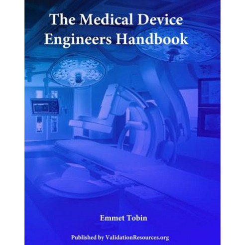 The Medical Device Engineers Handbook Paperback, Createspace Independent Publishing Platform