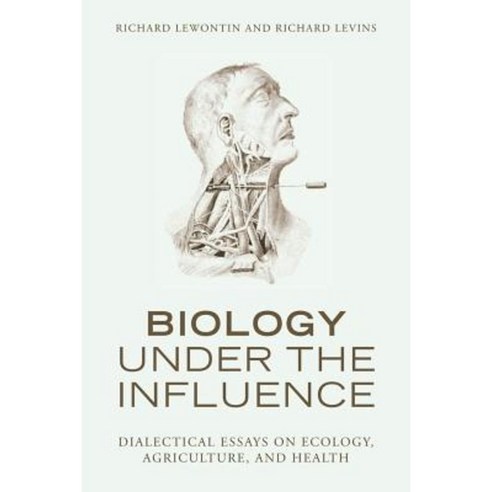Biology Under the Influence: Dialectical Essays on Ecology Agriculture and Health Paperback, Monthly Review Press