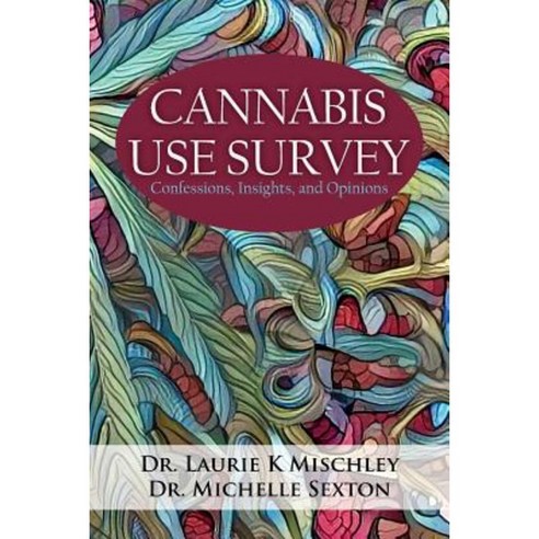 Cannabis Use Survey: Confessions Insights and Opinions Paperback, Coffeetown Press