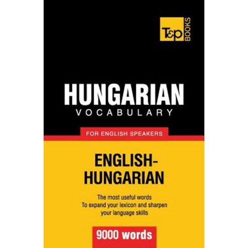 Hungarian Vocabulary for English Speakers - 9000 Words Paperback, T&p Books