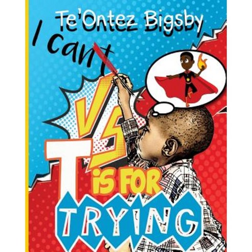 T Is for Trying Paperback, Createspace Independent Publishing Platform