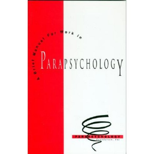 A Brief Manual for Work in Parapsychology Paperback, Parapsychology Foundation