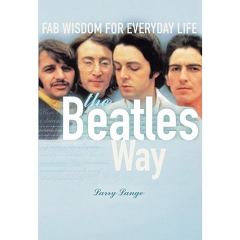 The Beatles Way: Fab Wisdom for Everyday Life Paperback, Beyond Words Publishing