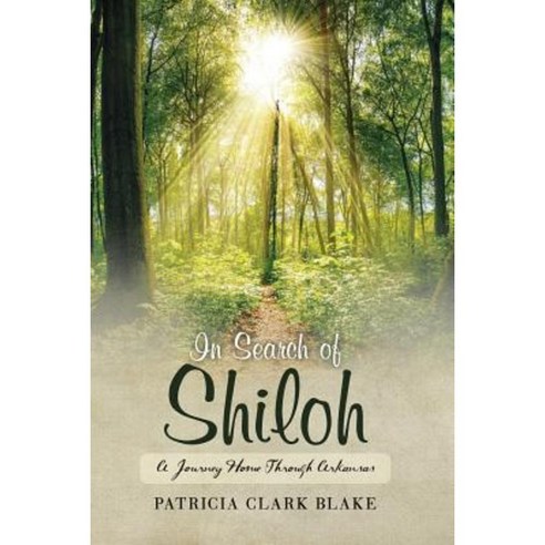 In Search of Shiloh: A Journey Home Through Arkansas Paperback, Createspace Independent Publishing Platform