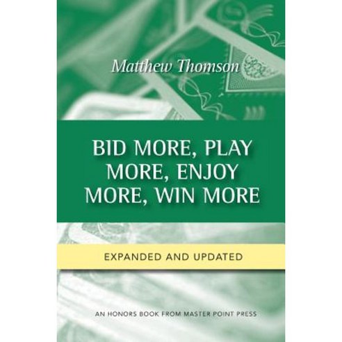 Bid More Play More Enjoy More Win More: Second Edition Paperback, Master Point Press