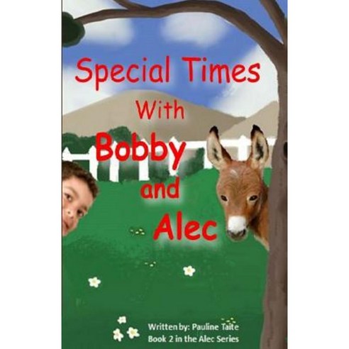 Special Times with Bobby and Alec Paperback, Createspace Independent Publishing Platform