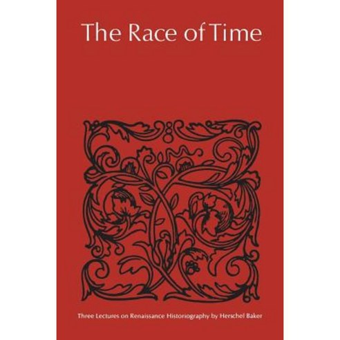 The Race of Time: Three Lectures on Renaissance Historiography Paperback, University of Toronto Press, Scholarly Publis