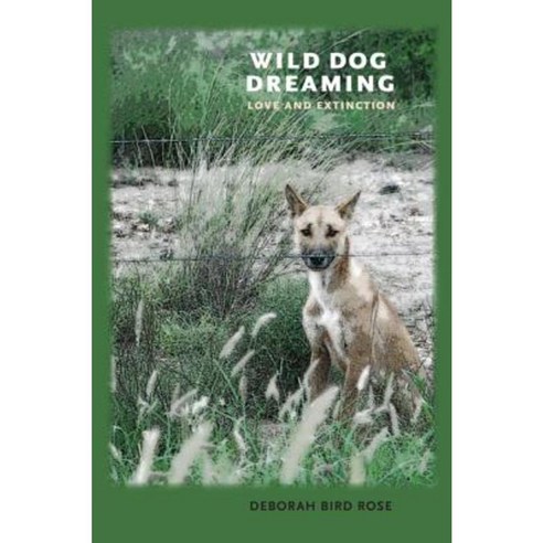 Wild Dog Dreaming: Love and Extinction Paperback, University of Virginia Press