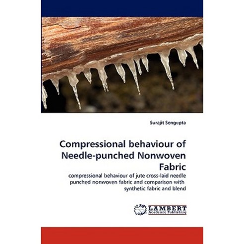 Compressional Behaviour of Needle-Punched Nonwoven Fabric Paperback, LAP Lambert Academic Publishing