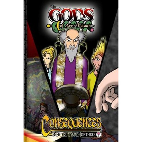The Gods of Arr-Kelaan: Consequences (2 of 3) Paperback, Createspace Independent Publishing Platform