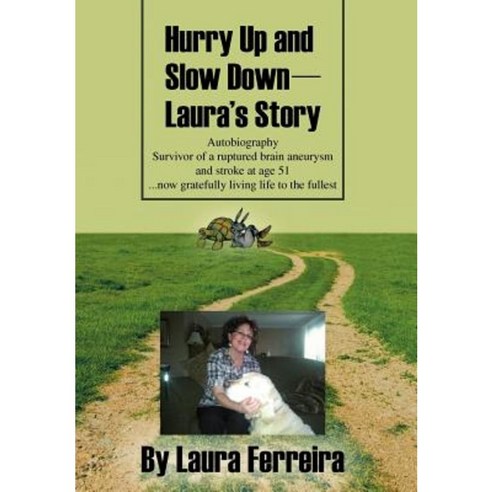 Hurry Up and Slow Down -- Laura''s Story Hardcover, Trafford Publishing