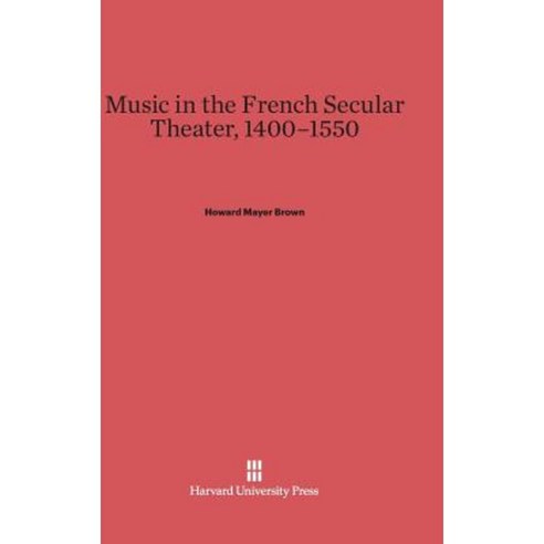 Music in the French Secular Theater 1400-1550 Hardcover, Harvard University Press
