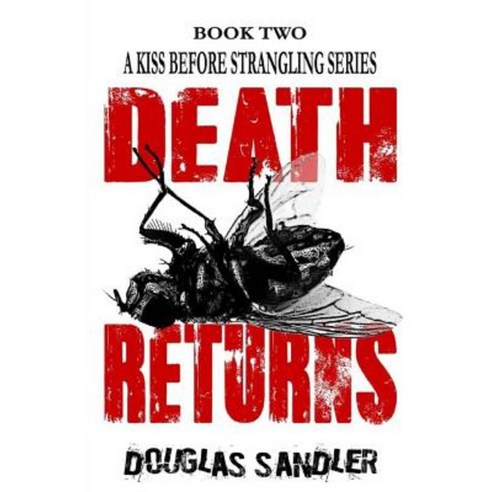 Death Returns: Book 2 a Kiss Before Strangling Series Paperback, Createspace Independent Publishing Platform