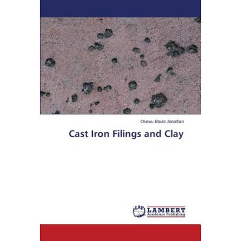 Cast Iron Filings and Clay Paperback, LAP Lambert Academic Publishing