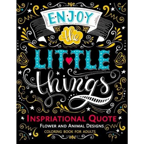 Inspirational Quote Coloring Book for Adults: An Inspiring Positive Words for Grown-Ups Paperback, Createspace Independent Publishing Platform