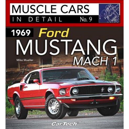 1969 Ford Mustang Mach 1: Muscle Cars in Detail No. 9 Paperback, Cartech