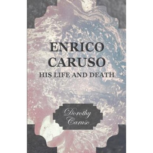 Enrico Caruso - His Life and Death Paperback, Grant Press