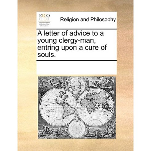 A Letter of Advice to a Young Clergy-Man Entring Upon a Cure of Souls. Paperback, Gale Ecco, Print Editions
