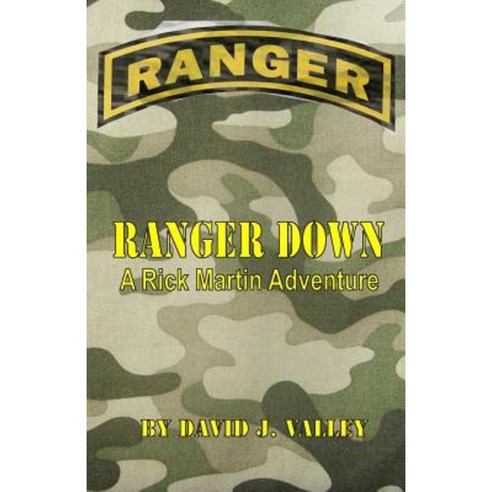 Ranger Down: A Rick Martin Adventure Paperback, Createspace Independent Publishing Platform
