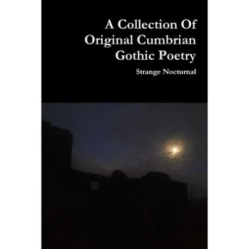 A Collection of Original Cumbrian Gothic Poetry Paperback, Lulu.com