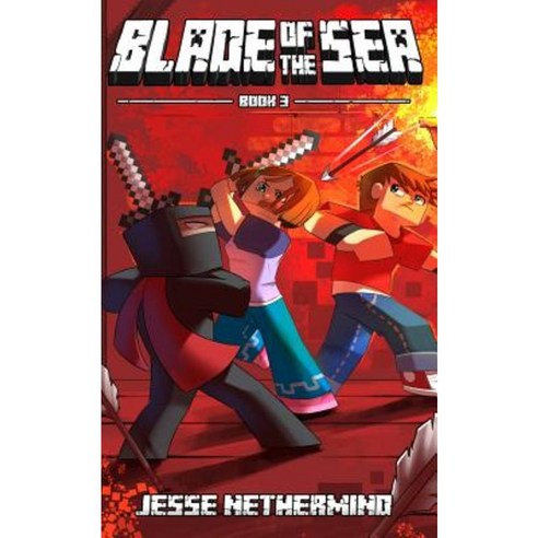 Blade of the Sea Book 3: A Children''s Survival Unofficial Minecraft Adventure Book Paperback, Createspace Independent Publishing Platform