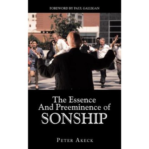 The Essence and Preeminence of Sonship Paperback, Authorhouse