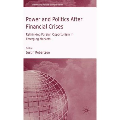 Power and Politics After Financial Crises: Rethinking Foreign Opportunism in Emerging Markets Hardcover, Palgrave MacMillan