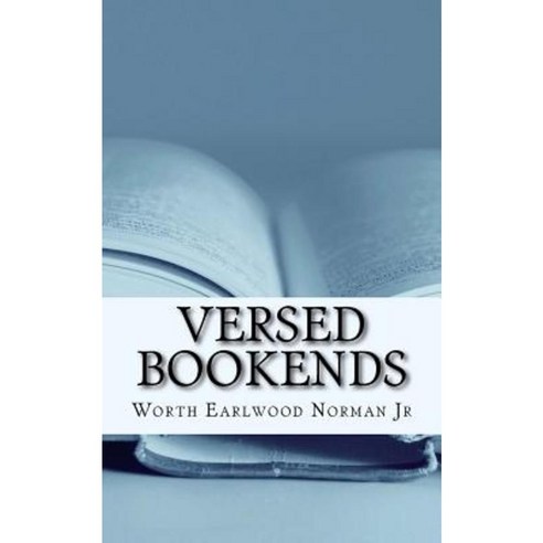Versed Bookends: Religion Life Political Correctness Humor Politics Scotus Faith Paperback, Createspace Independent Publishing Platform