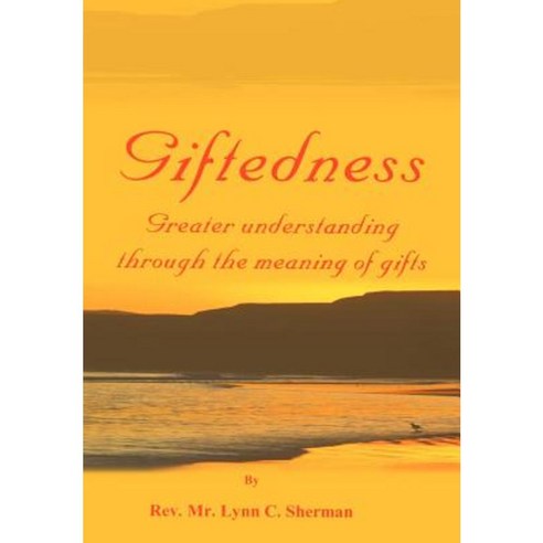 Giftedness: To Understand a Giver Study the Gift Hardcover, Authorhouse