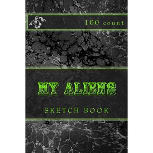 My Aliens: Sketch Book (100 Count) Paperback, Createspace Independent ...