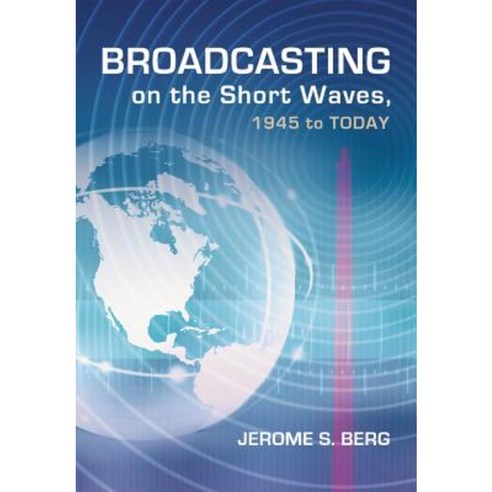 Broadcasting on the Short Waves 1945 to Today Paperback, McFarland & Company