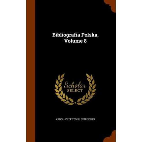 Bibliografia Polska Volume 8 Hardcover, Arkose Press