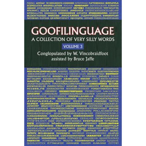 Goofilinguage Volume 3 - A Collection of Very Silly Words Paperback, Createspace Independent Publishing Platform