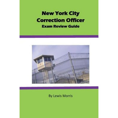 New York City Correction Officer Exam Review Guide Paperback, Createspace Independent Publishing Platform