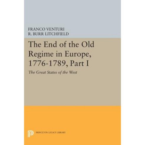 The End of the Old Regime in Europe 1776-1789 Part I: The Great States of the West Paperback, Princeton University Press