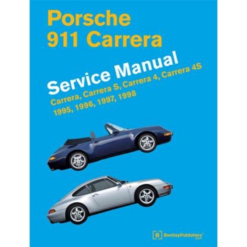 Porsche 911 Carrera (Type 993) Service Manual 1995 1996 1997 1998: Carrera Carrera S Carrera 4 Carrera 4S Hardcover, Bentley Publishers