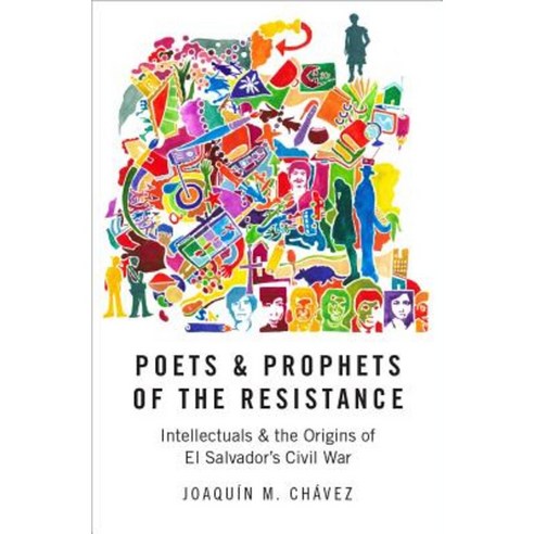 Poets and Prophets of the Resistance: Intellectuals and the Origins of El Salvador''s Civil War Hardcover, Oxford University Press, USA
